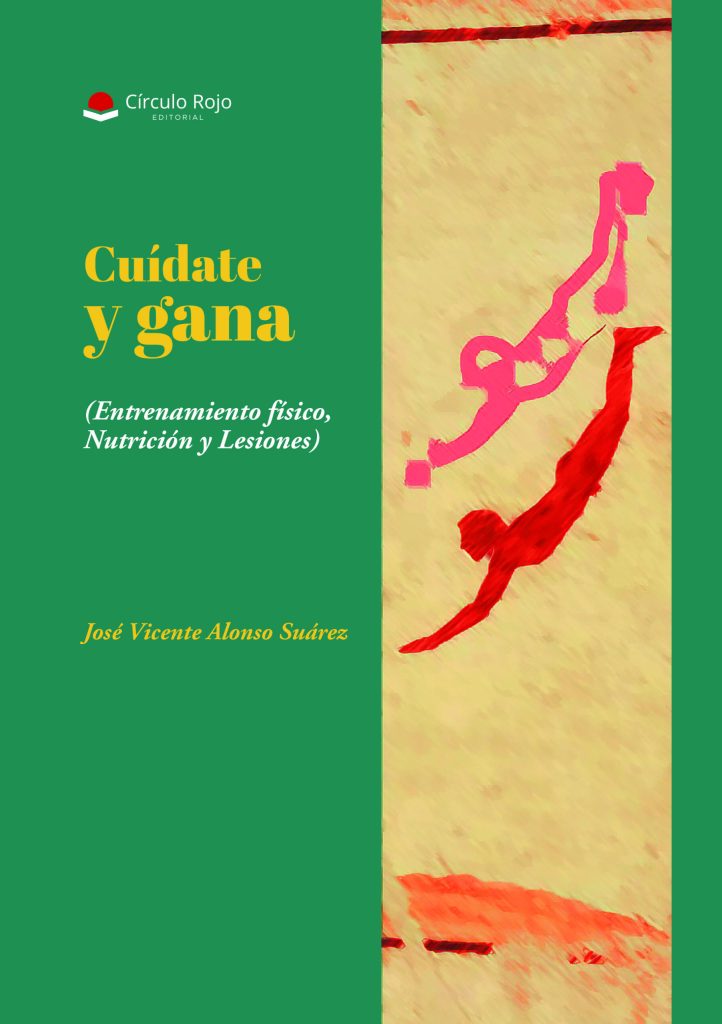 Ya a la venta «Cuídate y gana (Entrenamiento físico, Nutrición y Lesiones» de José Vicente Alonso Suárez