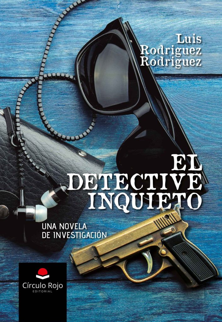 Ya disponible «El Detective Inquieto», la nueva novela de Luis Rodríguez Rodríguez