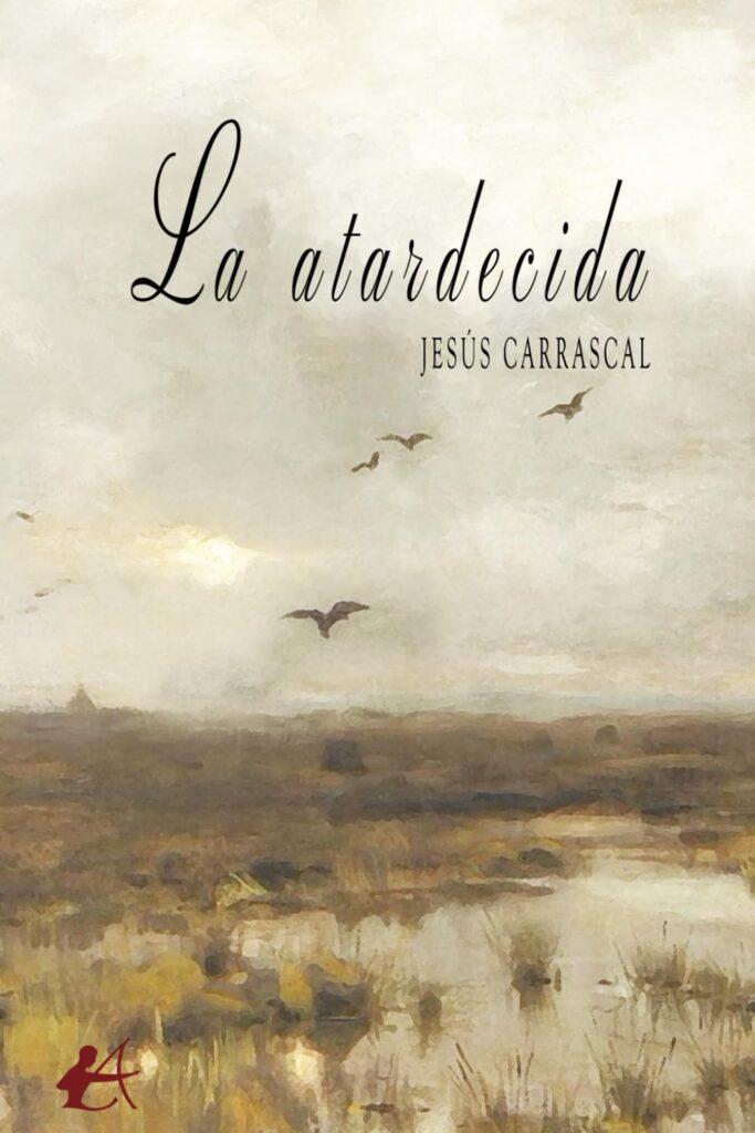 Ya disponible la obra «La atardecida» de Jesús Carrascal Castillero