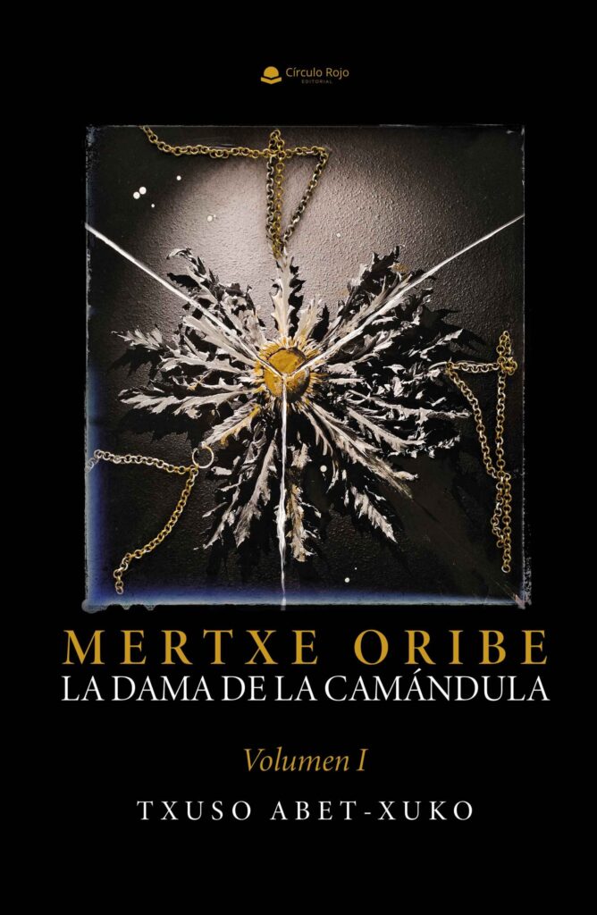 Disponible a la venta: «MERTXE ORIBE. La dama de la camándula. Volumen I»