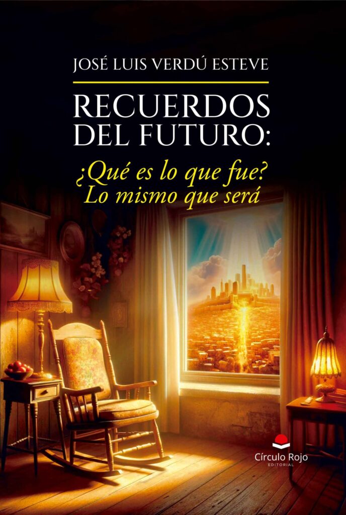 «Recuerdos del futuro: ¿Qué es lo que fue? Lo mismo que será» de José Luis Verdú Esteve, ya disponible