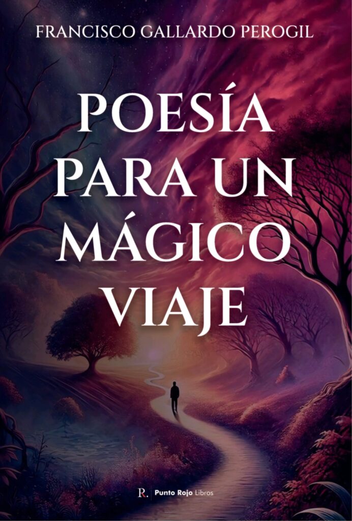 Francisco Gallardo Perogil publica Poesía para un mágico viaje, un poemario que invita al renacer interior